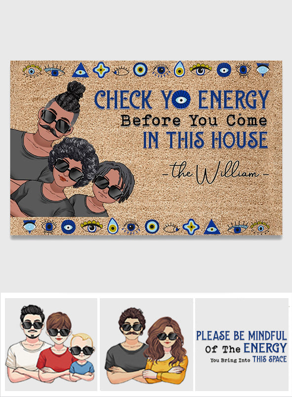 Check Yo Energy Before You Come In This House - Personalized Family Doormat