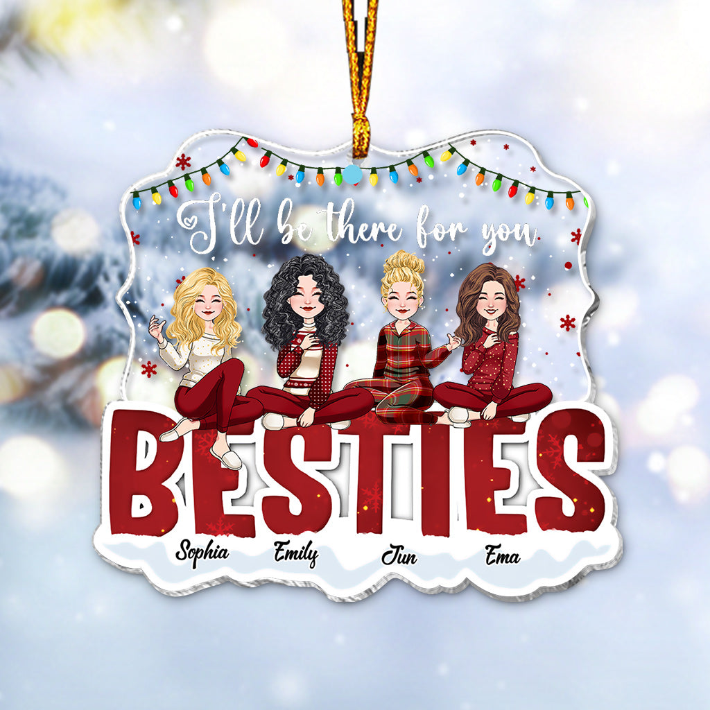 I’ll Be There For You - Personalized Bestie Transparent Ornament