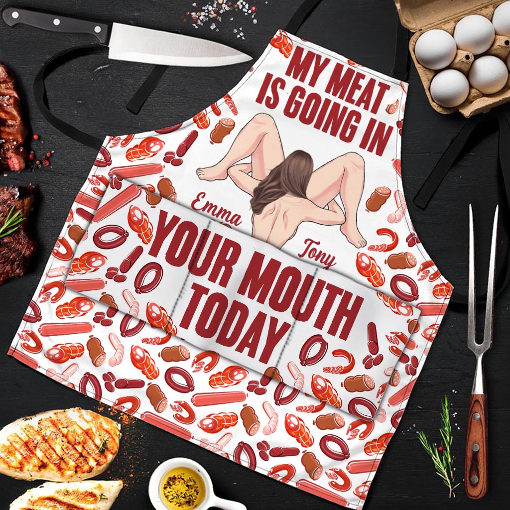 My Meat Is Going In Your Mouth Today - Personalized Couple Apron