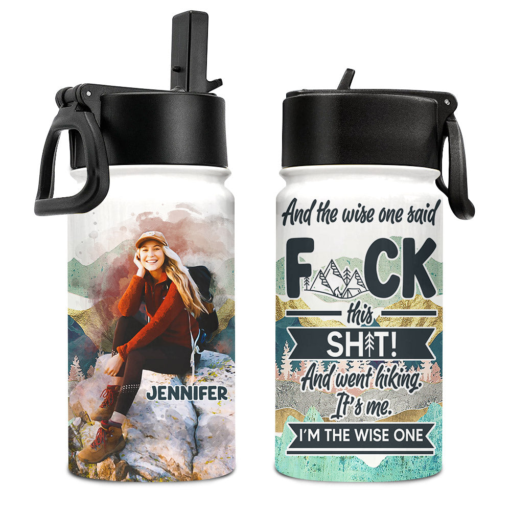 And The Wise One Said - Personalized Hiking Kids Water Bottle