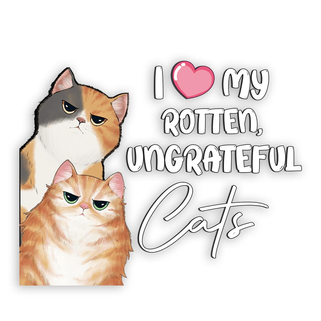 I Love My Rotten, Ungrateful Cat - Personalized Cat Decal Full