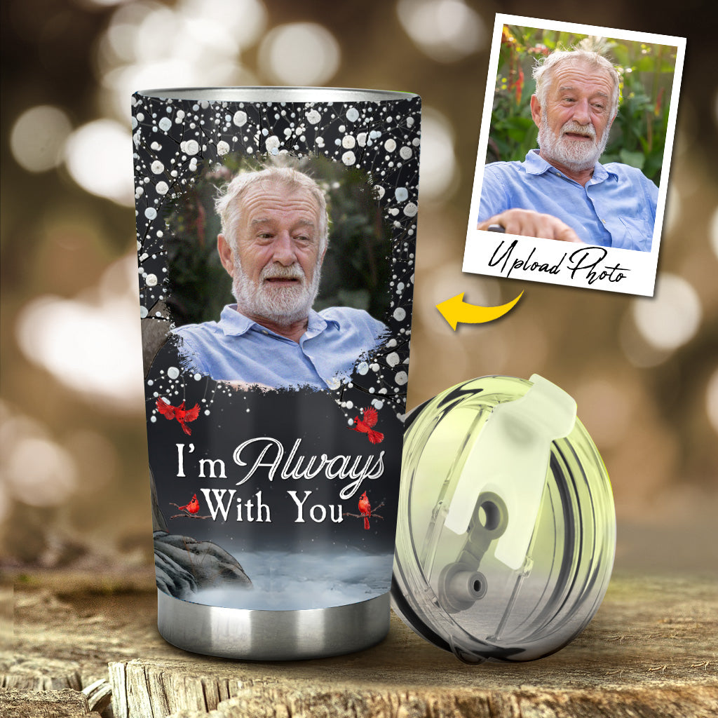 I'm Always With You - Personalized Memorial Tumbler