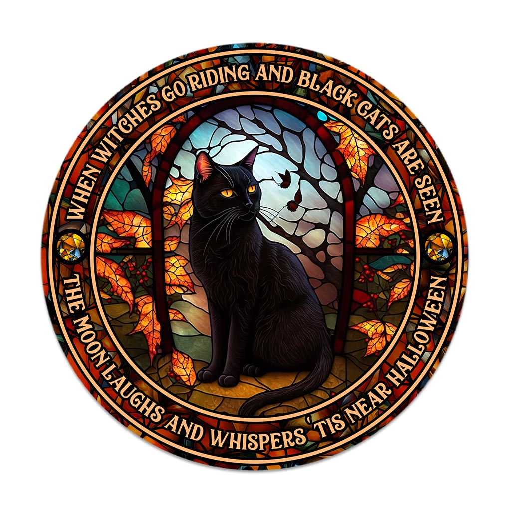 When Witches Go Riding And Black Cats Are Seen Witch - Round Wood Sign