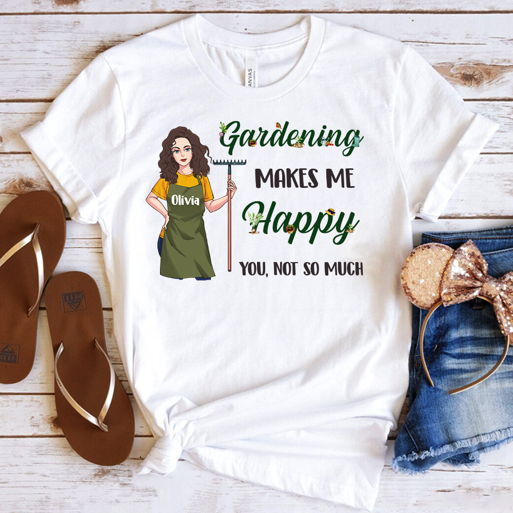 Gardening Makes Me Happy - Personalized Gardening T-shirt and Hoodie