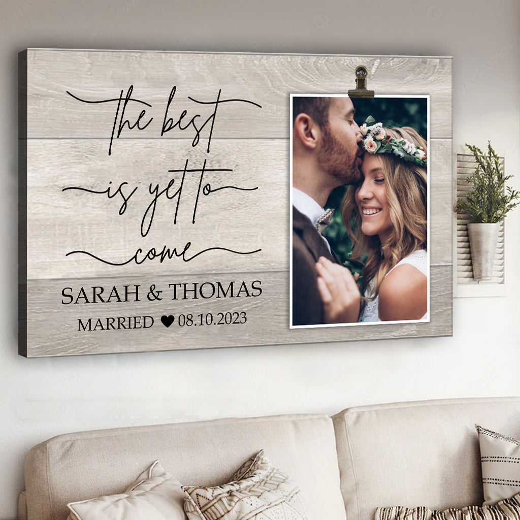 The Best Is Yet To Come - wedding gift for husband, wife, boyfriend, girlfriend - Personalized Canvas And Poster