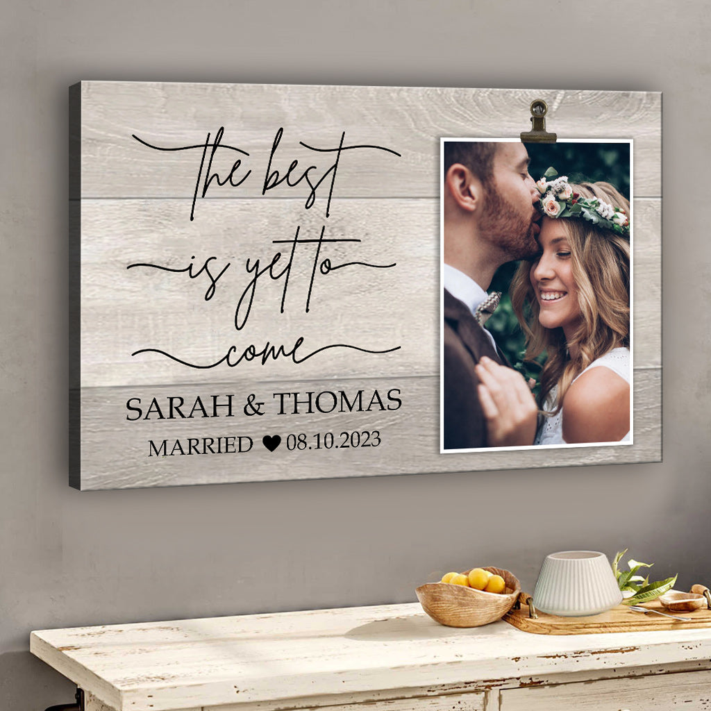 The Best Is Yet To Come - wedding gift for husband, wife, boyfriend, girlfriend - Personalized Canvas And Poster