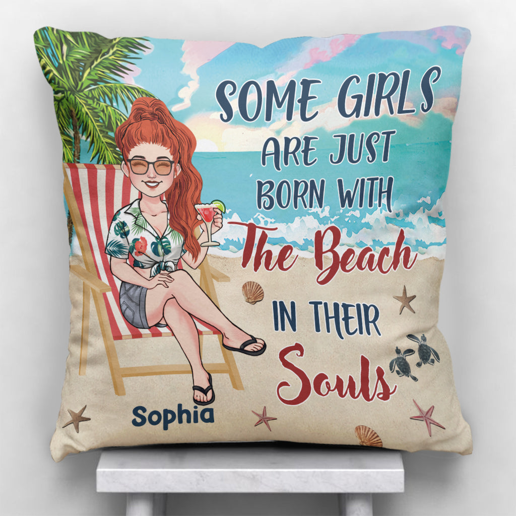 Some Girls Are Just Born With The Beach In Their Soul - Personalized Sea Lover Throw Pillow