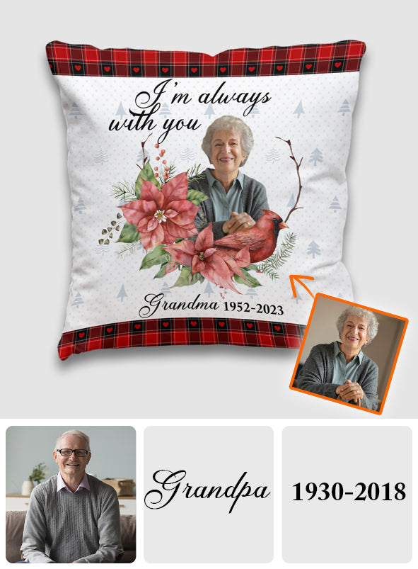 I'm Always With You - Memorial gift for loss of - Personalized Throw Pillow