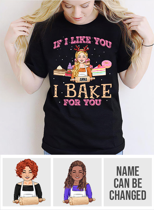 If I Like You I Bake For You - Personalized Baking T-shirt And Hoodie