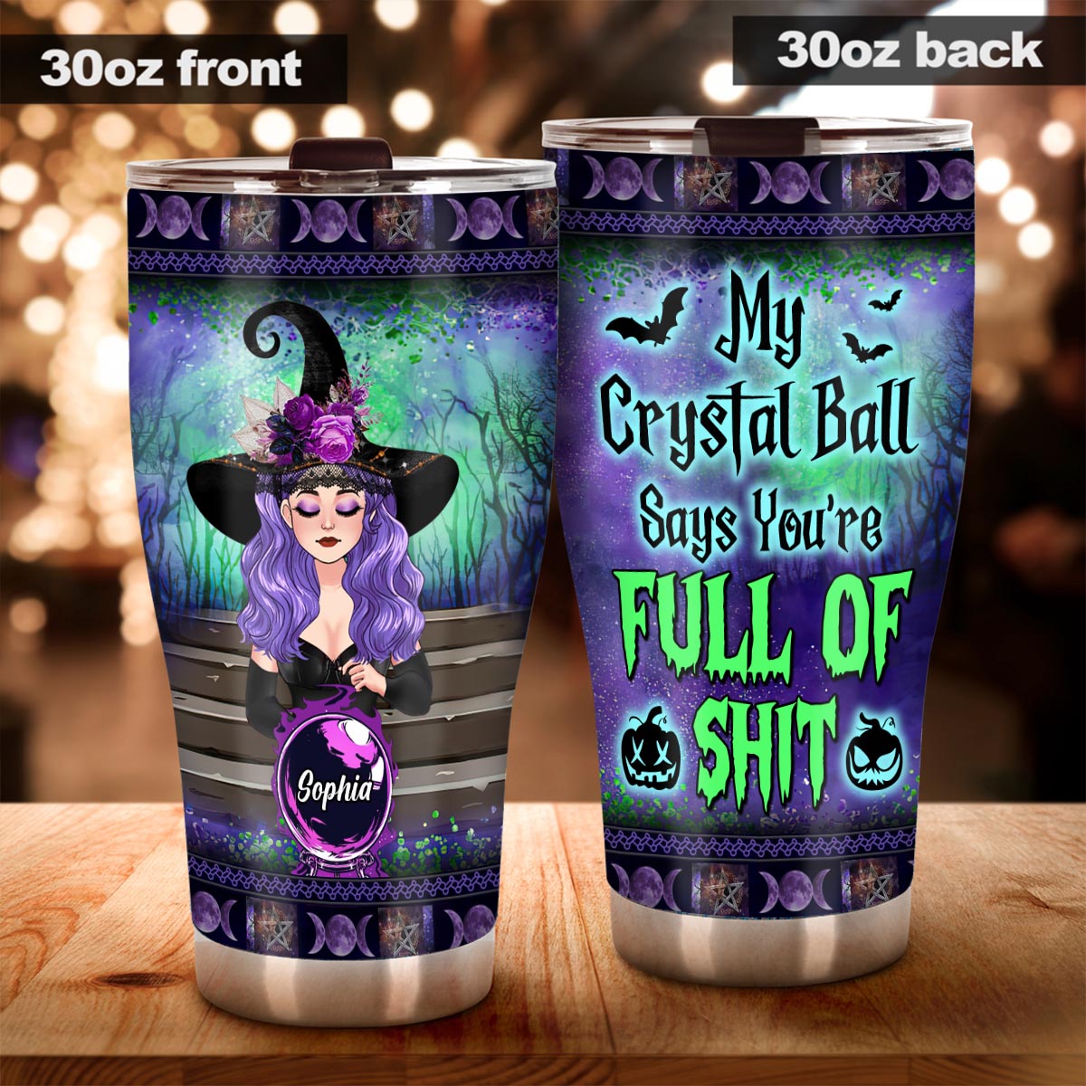 My Crystal Ball Says You're Full Of Sh*t - Personalized Witch Tumbler