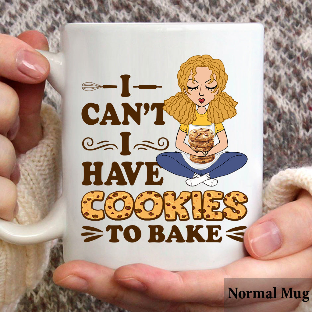 I Can't I Have Cookies To Bake - Personalized Baking Mug