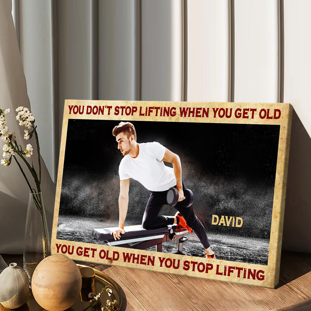 You Don't Stop Lifting When You Get Old - Personalized Fitness Canvas And Poster