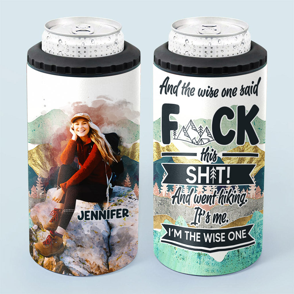 And The Wise One Said - Personalized Hiking Can Cooler