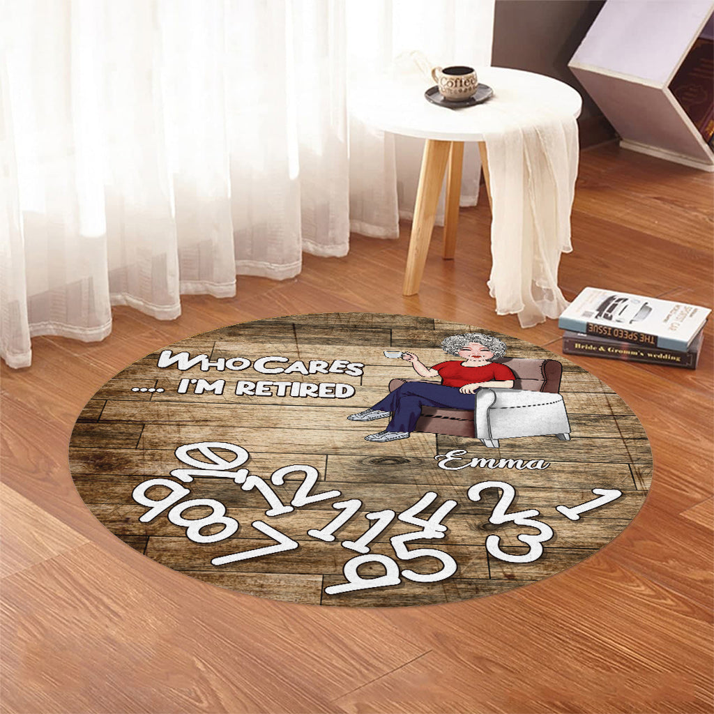 Who Cares I'm Retired - Personalized Retired Round Rug