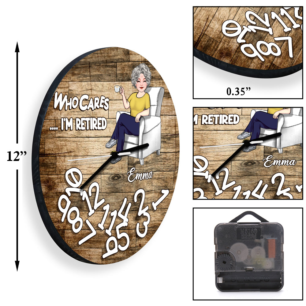 Who Cares I'm Retired - Personalized Retired Wall Clock