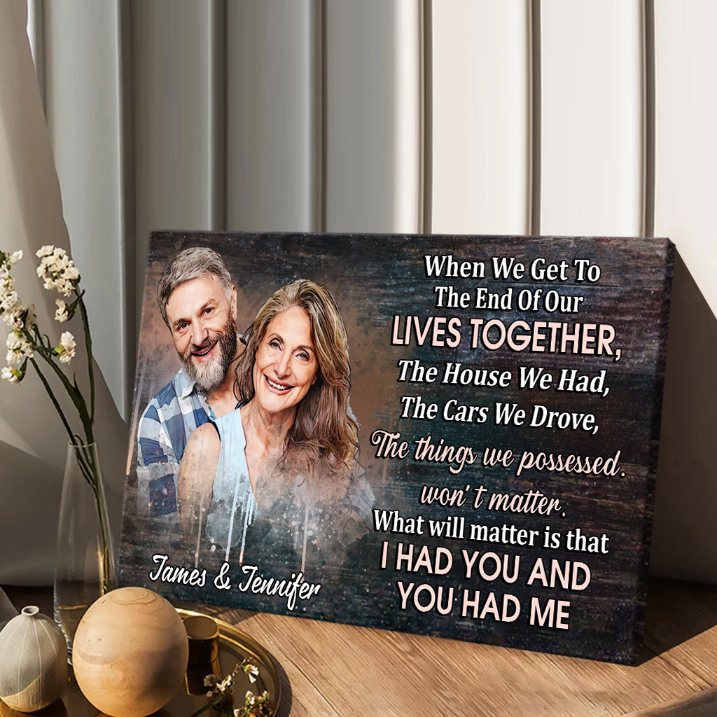 When We Get To The End Of Our Lives Together - Personalized Couple Canvas And Poster