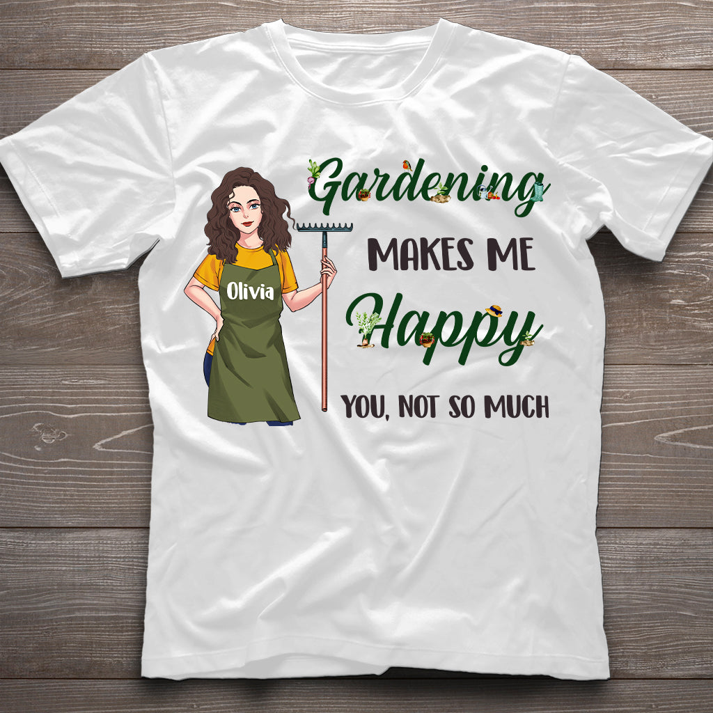 Gardening Makes Me Happy - Personalized Gardening T-shirt and Hoodie