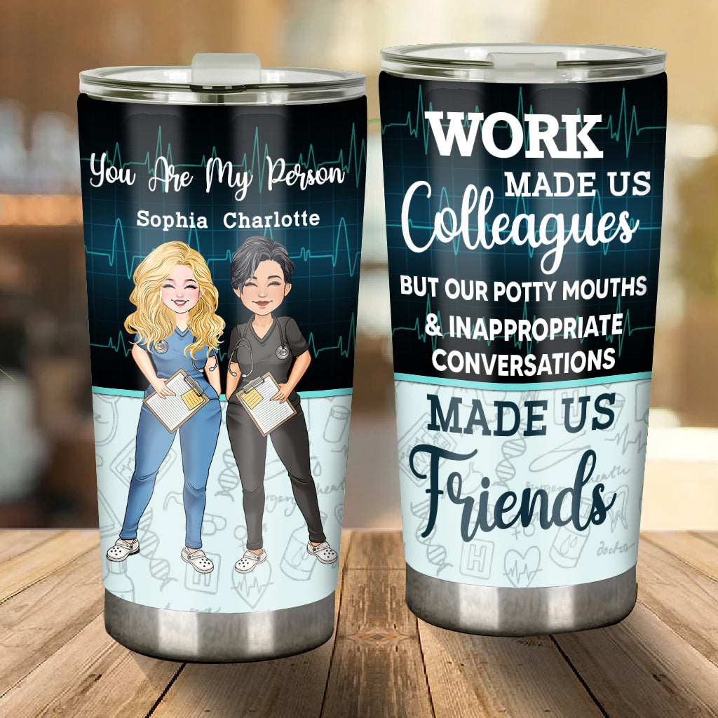 Work Made Us Colleagues - Personalized Nurse Tumbler