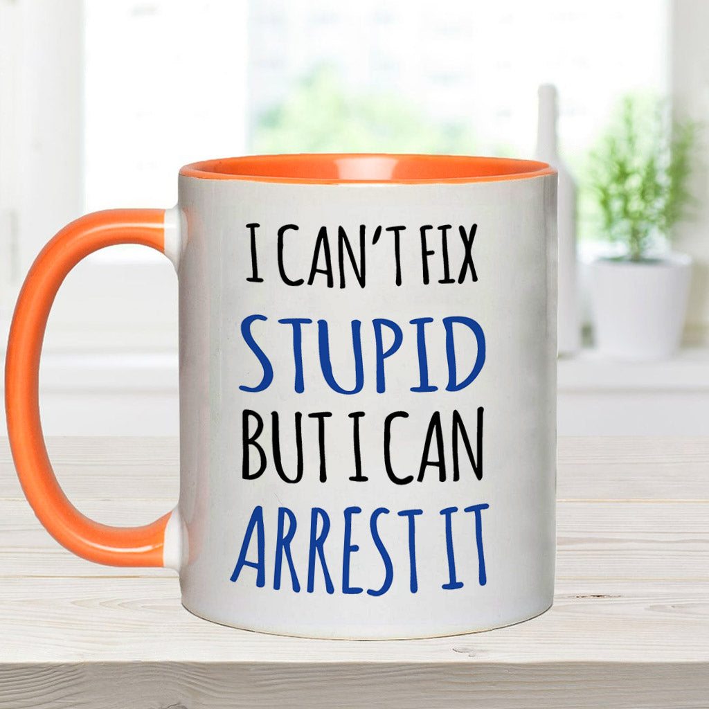 I Can't Fix Stupid - Personalized Police Officer Accent Mug