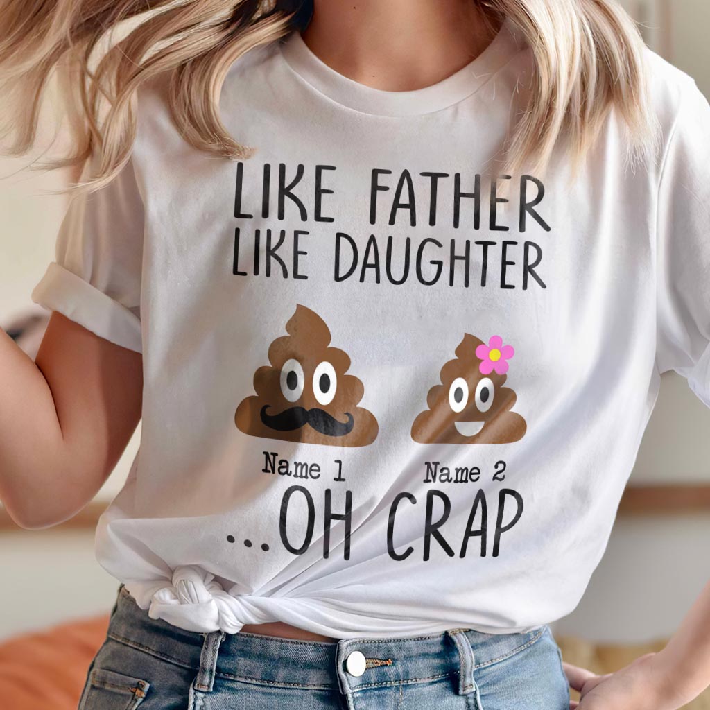 Like mother like daughter name 1 name 2 oh crap shirt