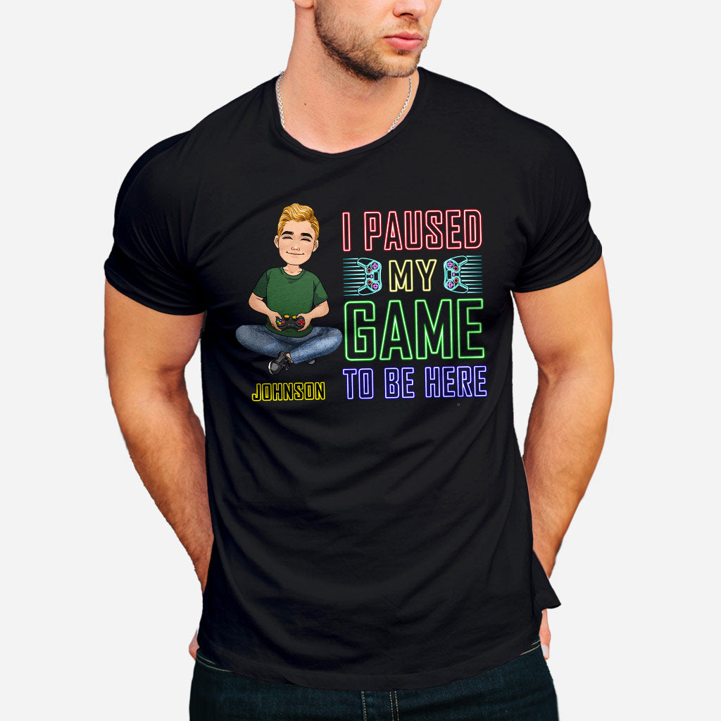 I Paused My Game To Be Here - Personalized Video Game T-shirt And Hoodie