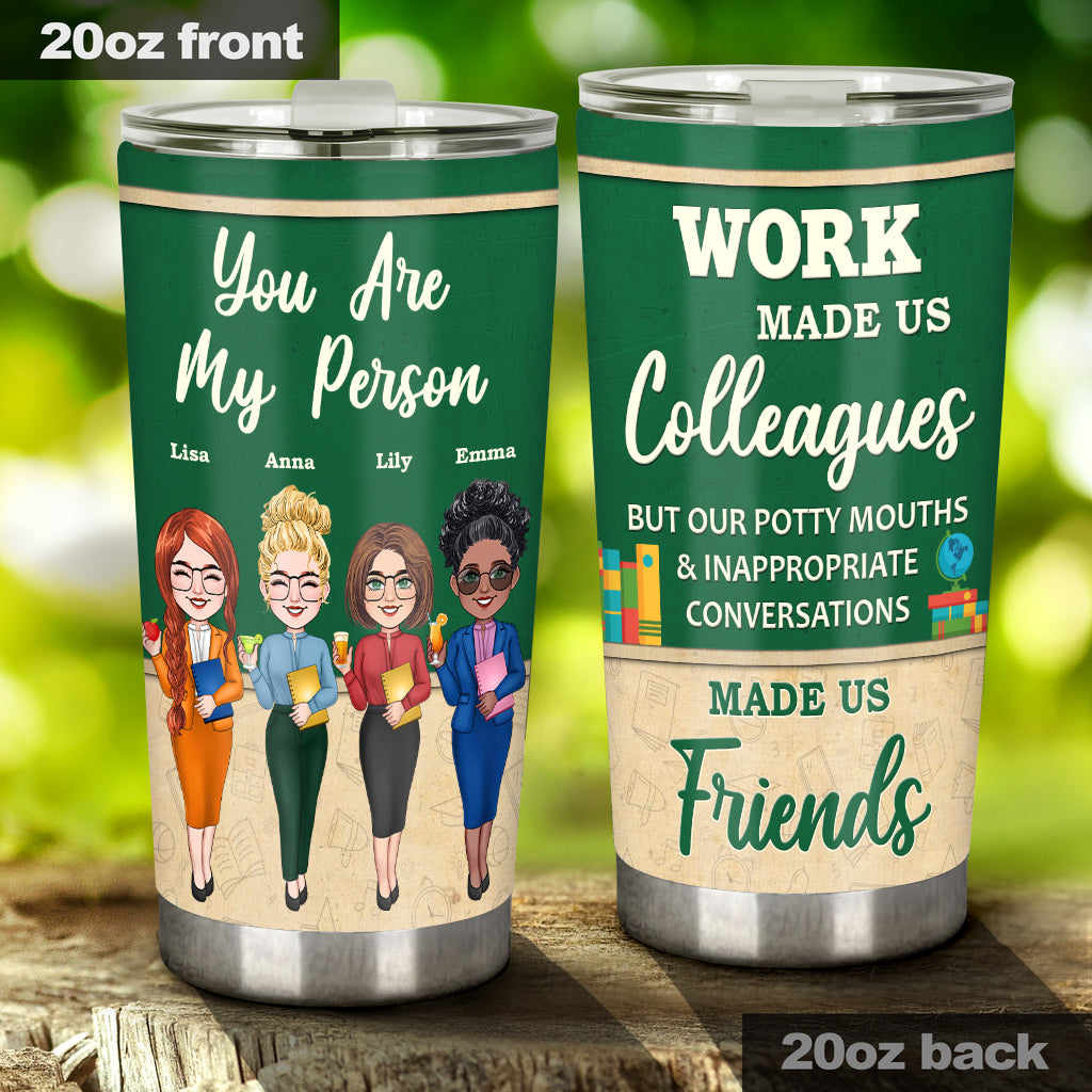 Work Made Us Colleagues - Personalized Teacher Tumbler