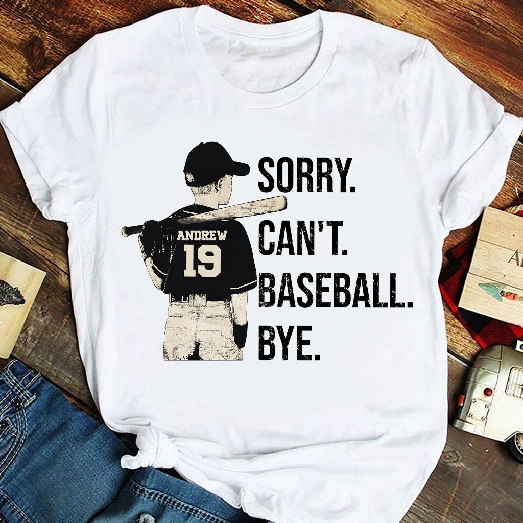 Sorry Can't Baseball Bye - Personalized Baseball T-shirt and Hoodie