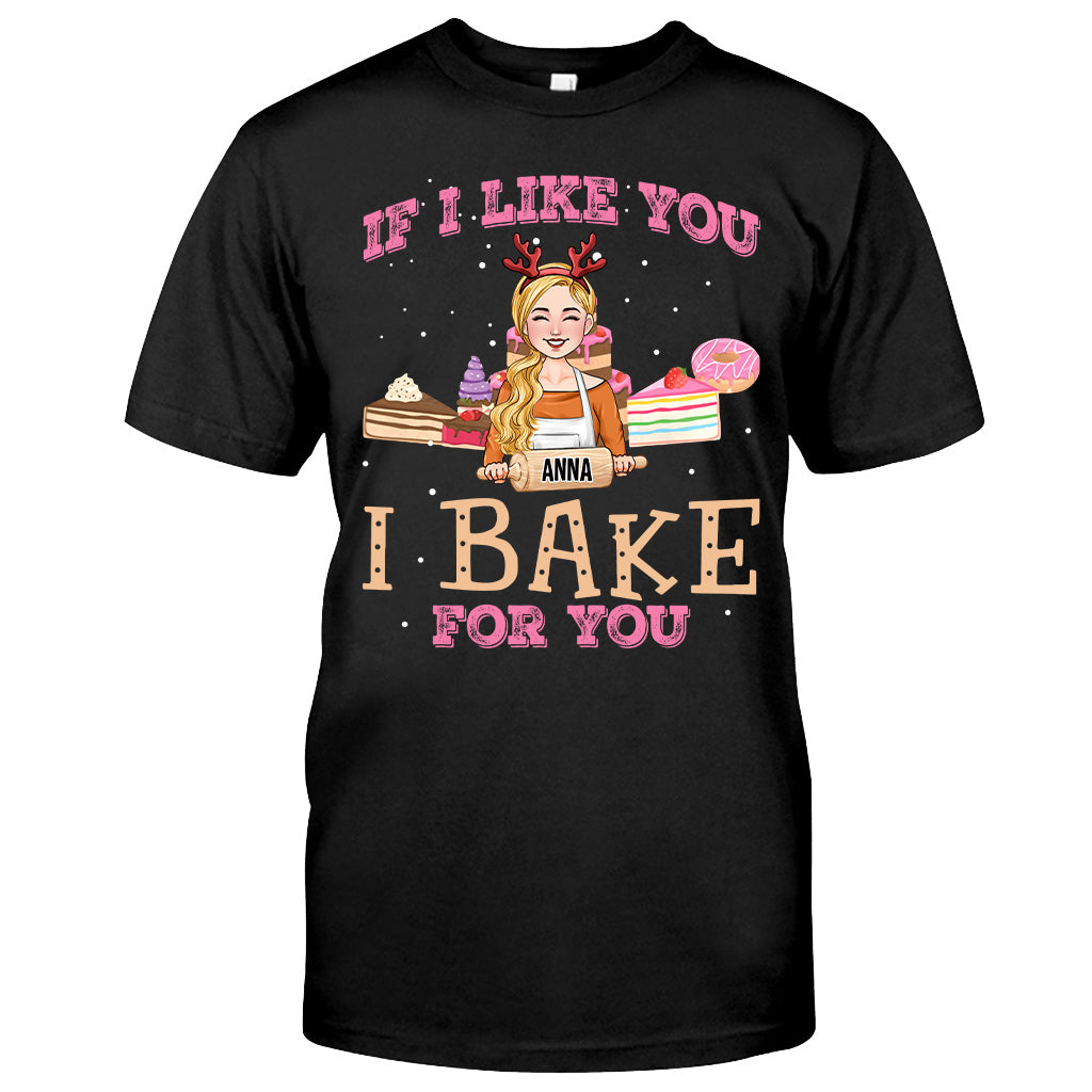 If I Like You I Bake For You - Personalized Baking T-shirt And Hoodie