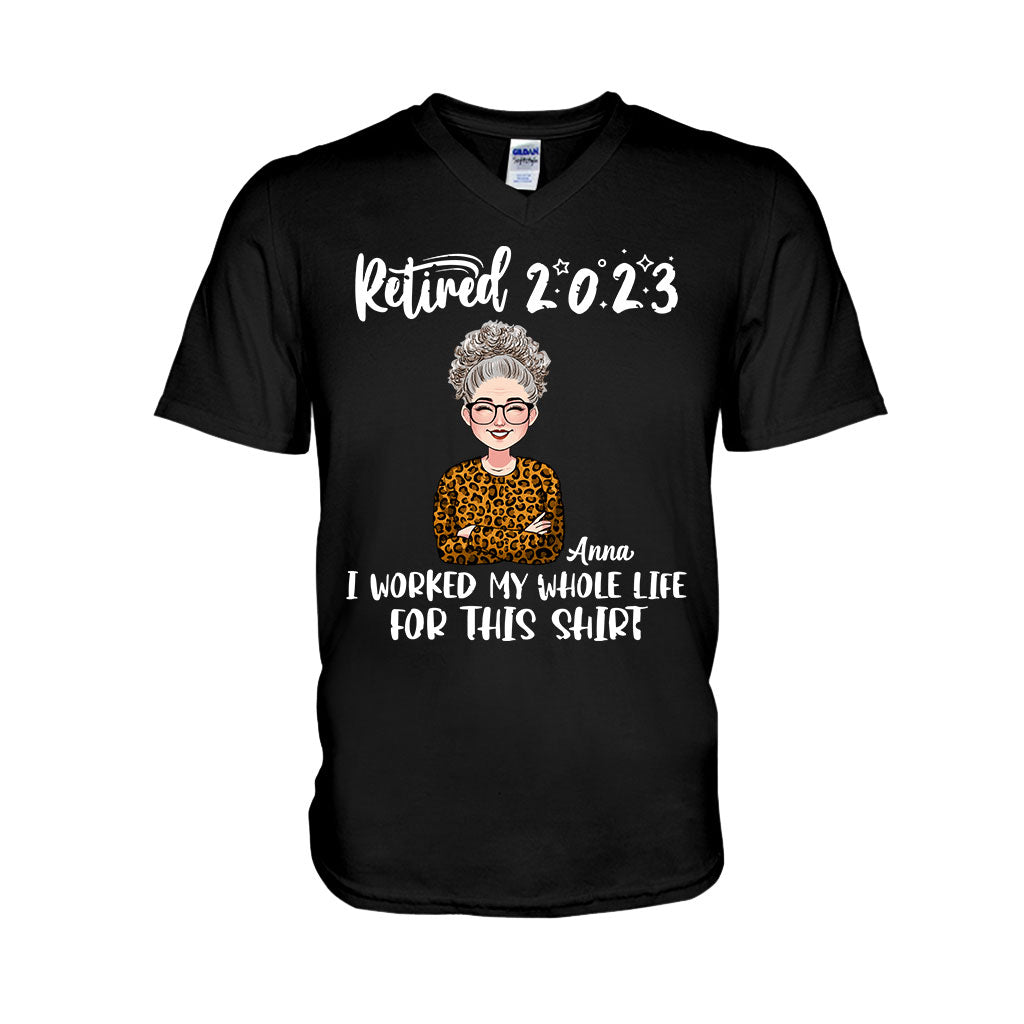 I Worked My Whole Life For This Shirt - Personalized Retired T-shirt And Hoodie