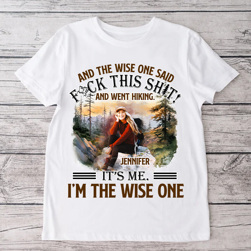 And The Wise One Said - Personalized Hiking T-shirt and Hoodie