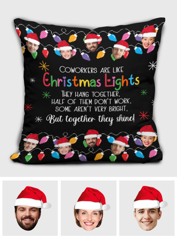 Coworkers Are Like Christmas Lights Together They Shine - Personalized Colleague Throw Pillow