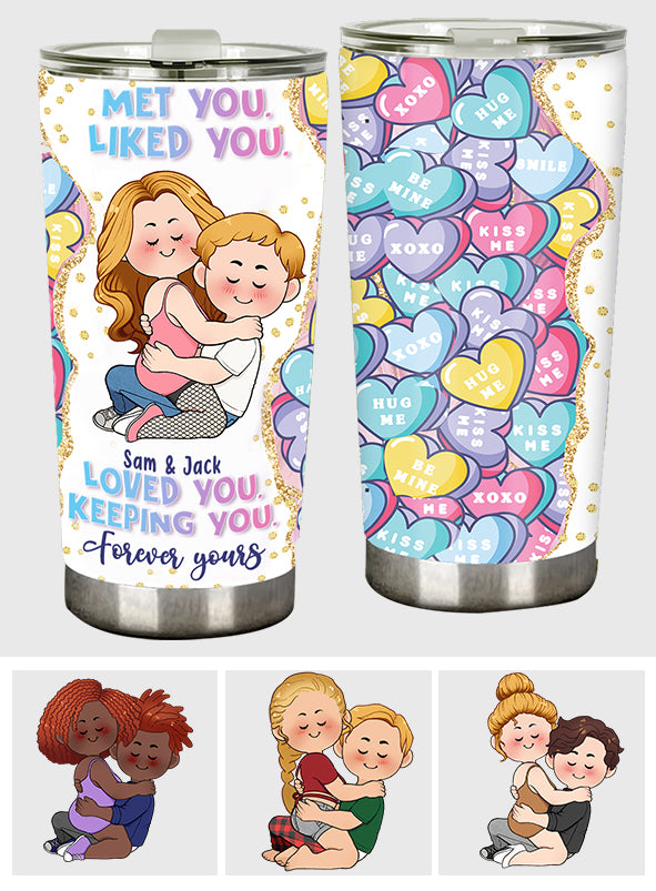 Met you Liked you Loved you Keeping you Forever yours - Personalized Couple Tumbler