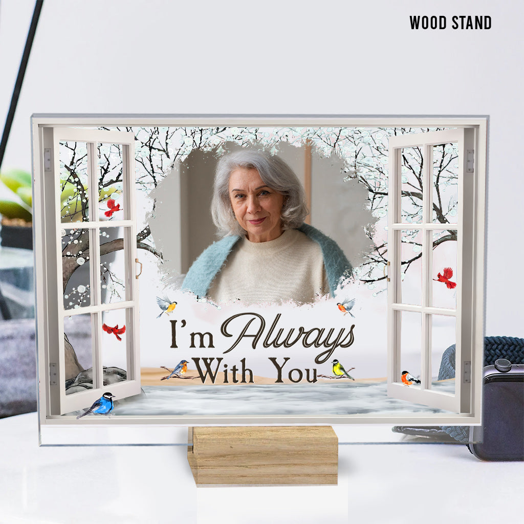 I'm Always With You - Personalized Memorial Transparent Acrylic Plaque