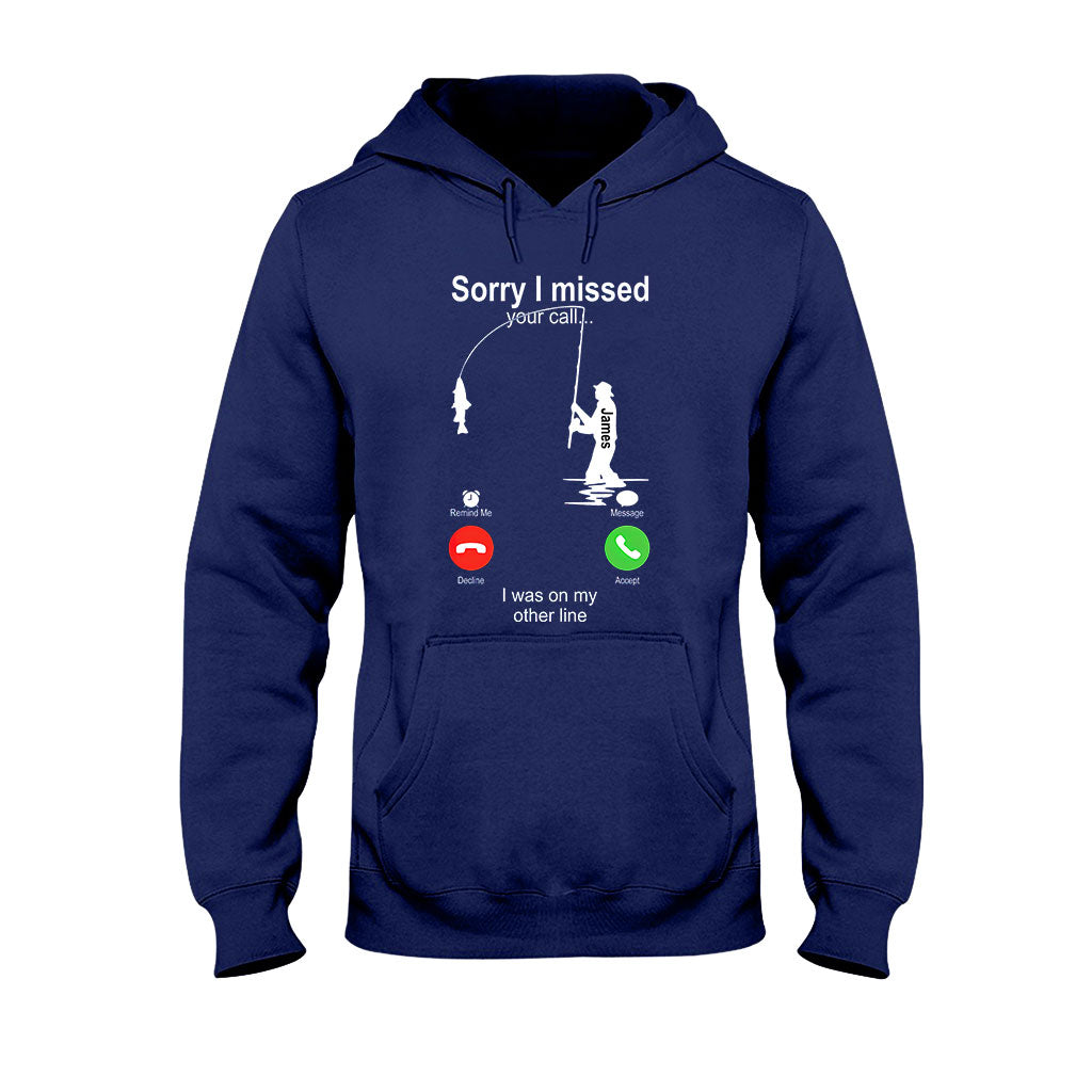 Sorry I Missed Your Call I Was On The Other Line - Personalized Fishing T- shirt And Hoodie