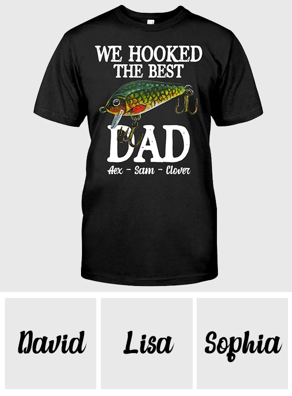 We Hooked The Best Dad - Personalized Fishing T-shirt & Hoodie