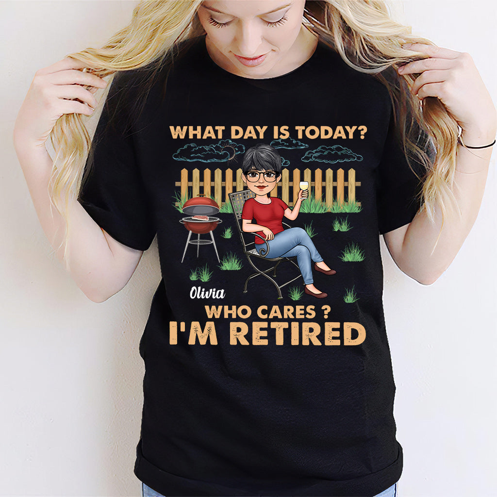 What Day Is Today Who Cares - Personalized Retired T-shirt & Hoodie