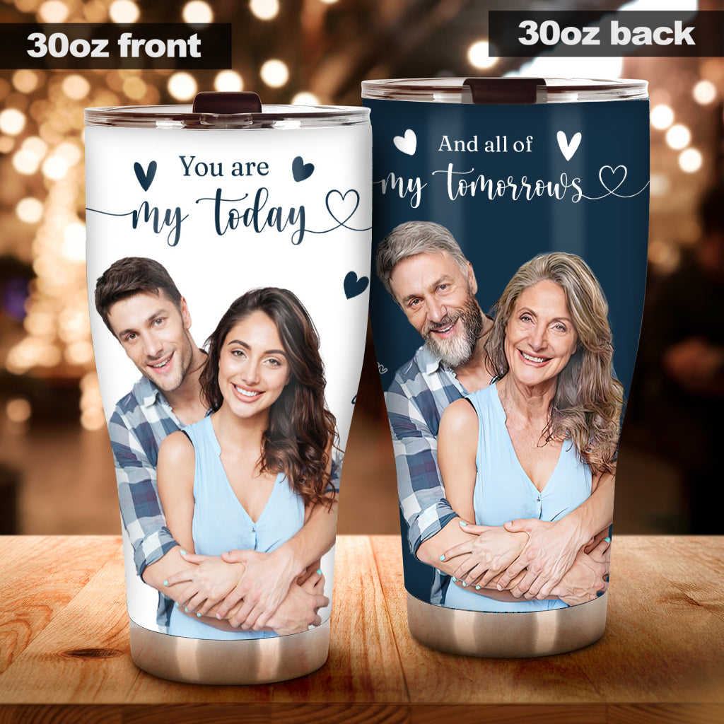 You Are My Today And All Of My Tomorrows - Personalized Couple Tumbler