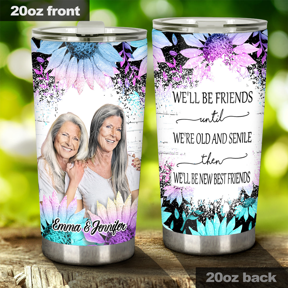 We’ll Be Friends Until We’re Old And Senile - Personalized Bestie Tumbler