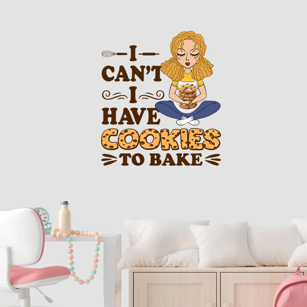 I Can't I Have Cookies To Bake - Personalized Baking Decal Full