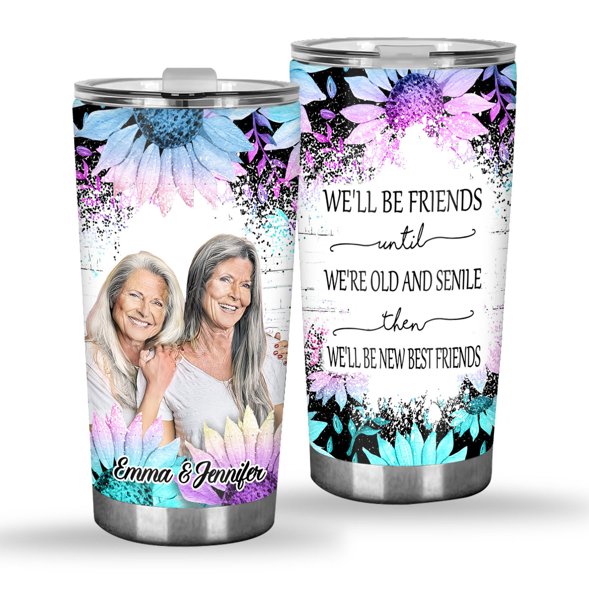 We’ll Be Friends Until We’re Old And Senile - Personalized Bestie Tumbler