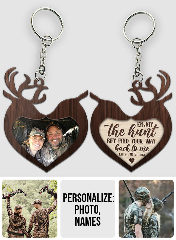 Enjoy The Hunt But Find Your Way Back To Me - Hunting gift for girlfriend, boyfriend, husband, wife - Personalized Keychain