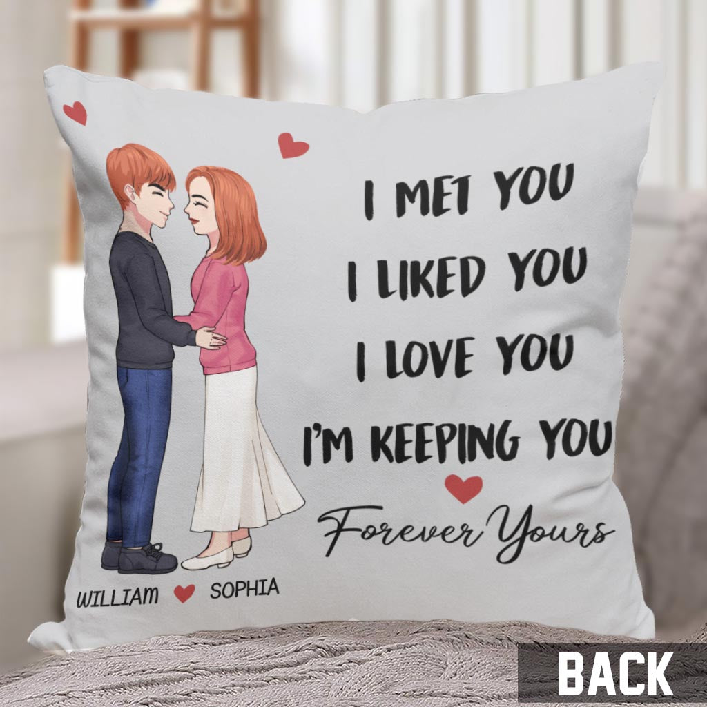 I Met You I Liked You I Love You Keeping You - Personalized Couple Throw Pillow