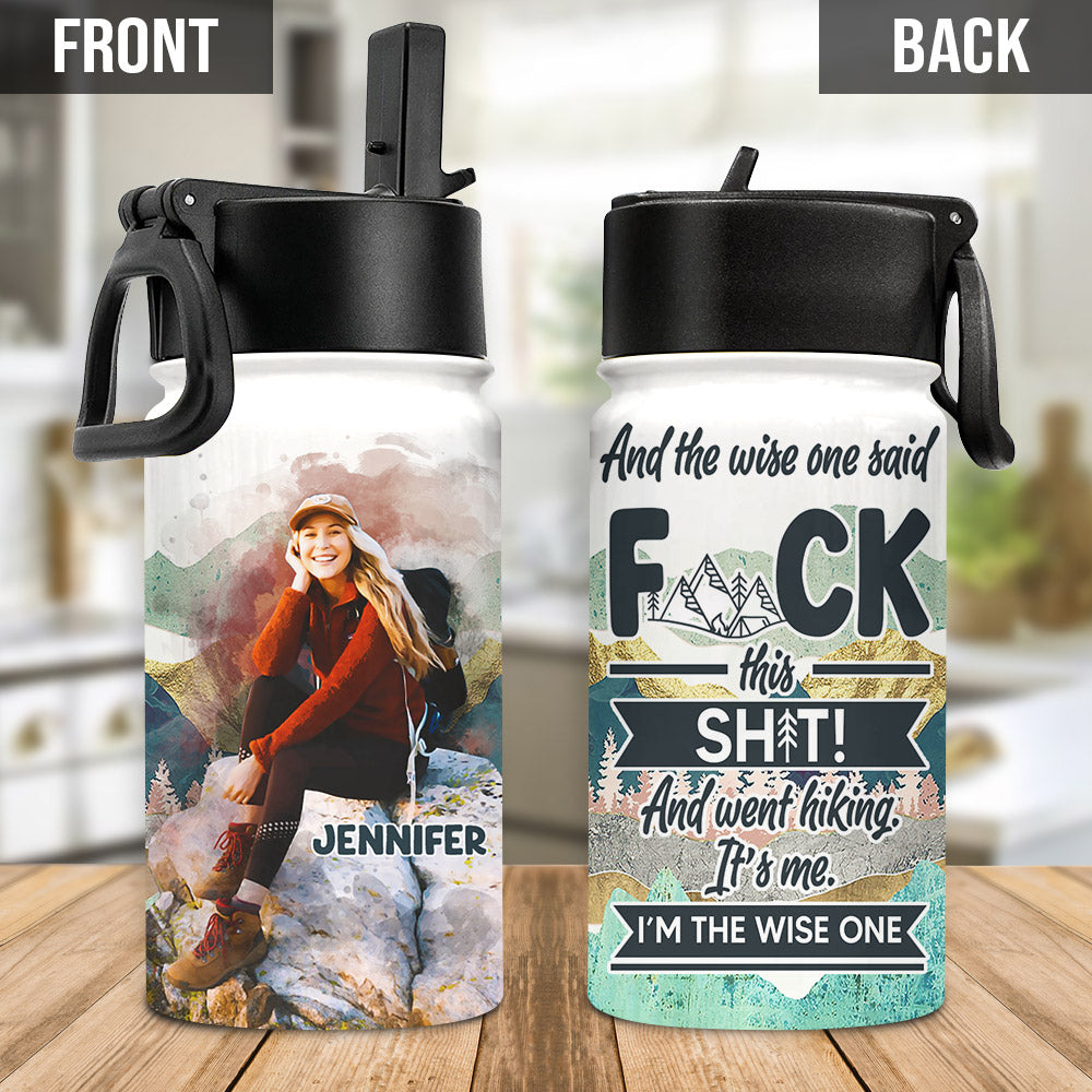 And The Wise One Said - Personalized Hiking Kids Water Bottle