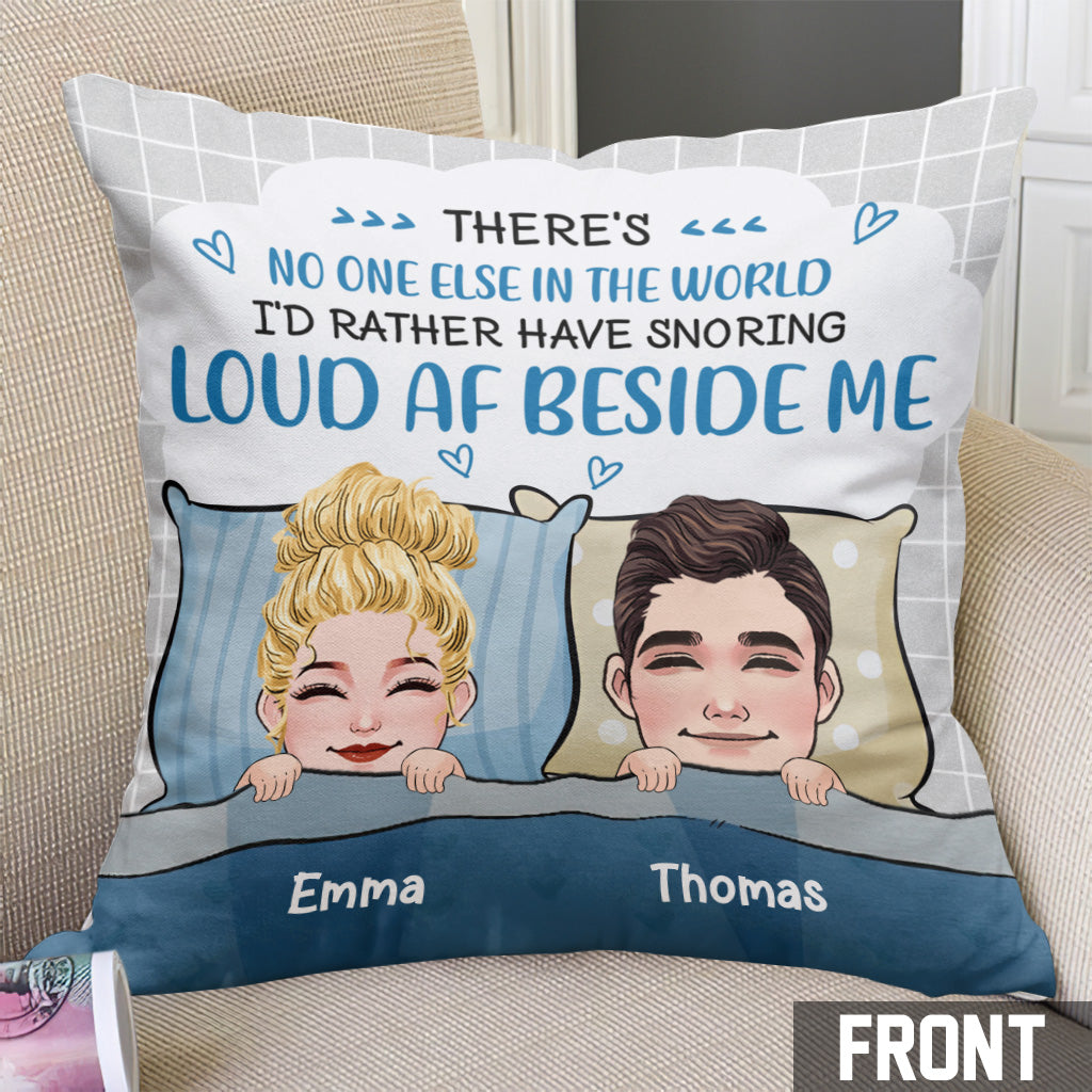 No One I'd Rather Snoring Loud Beside Me - Personalized Couple Throw Pillow