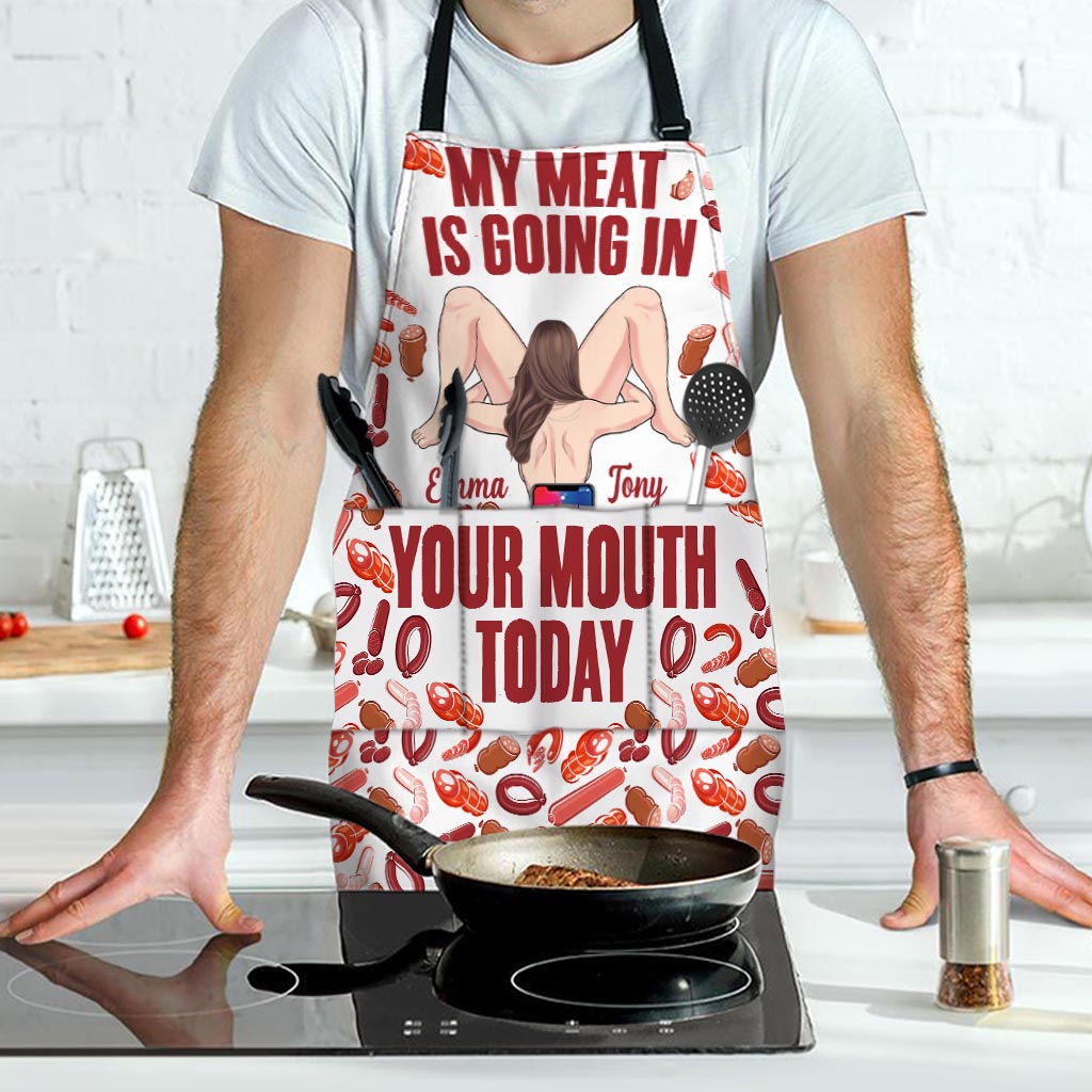 My Meat Is Going In Your Mouth Today - Personalized Couple Apron