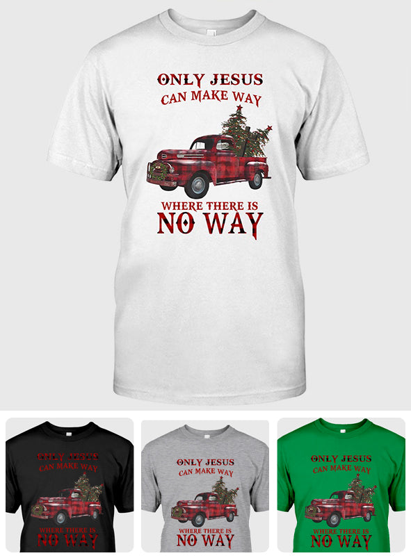 Only Jesus Can Make Way - Christian T-shirt & Hoodie