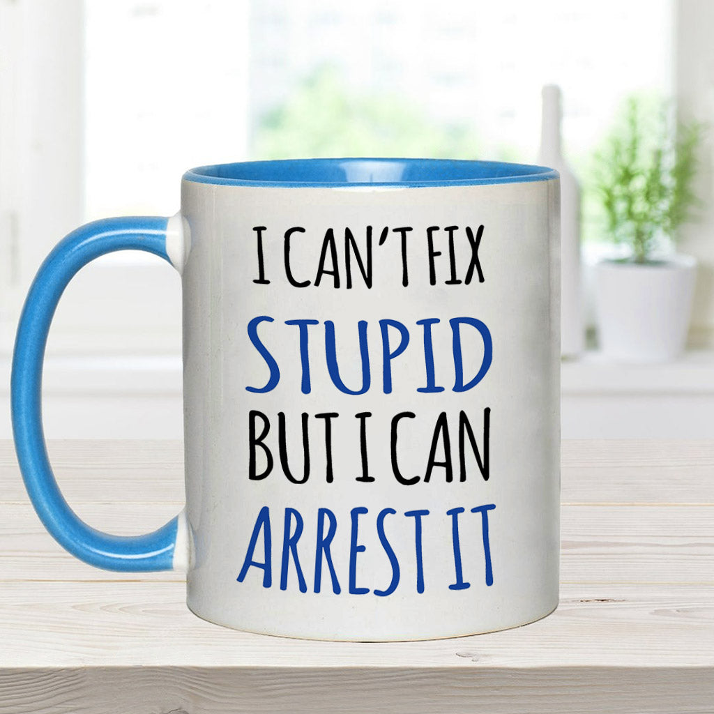 I Can't Fix Stupid - Personalized Police Officer Accent Mug