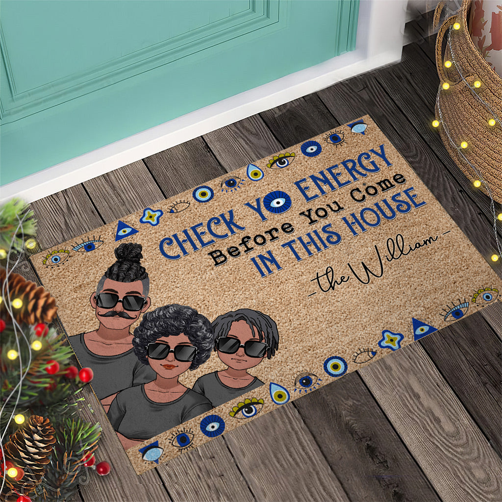 Check Yo Energy Before You Come In This House - Personalized Family Doormat
