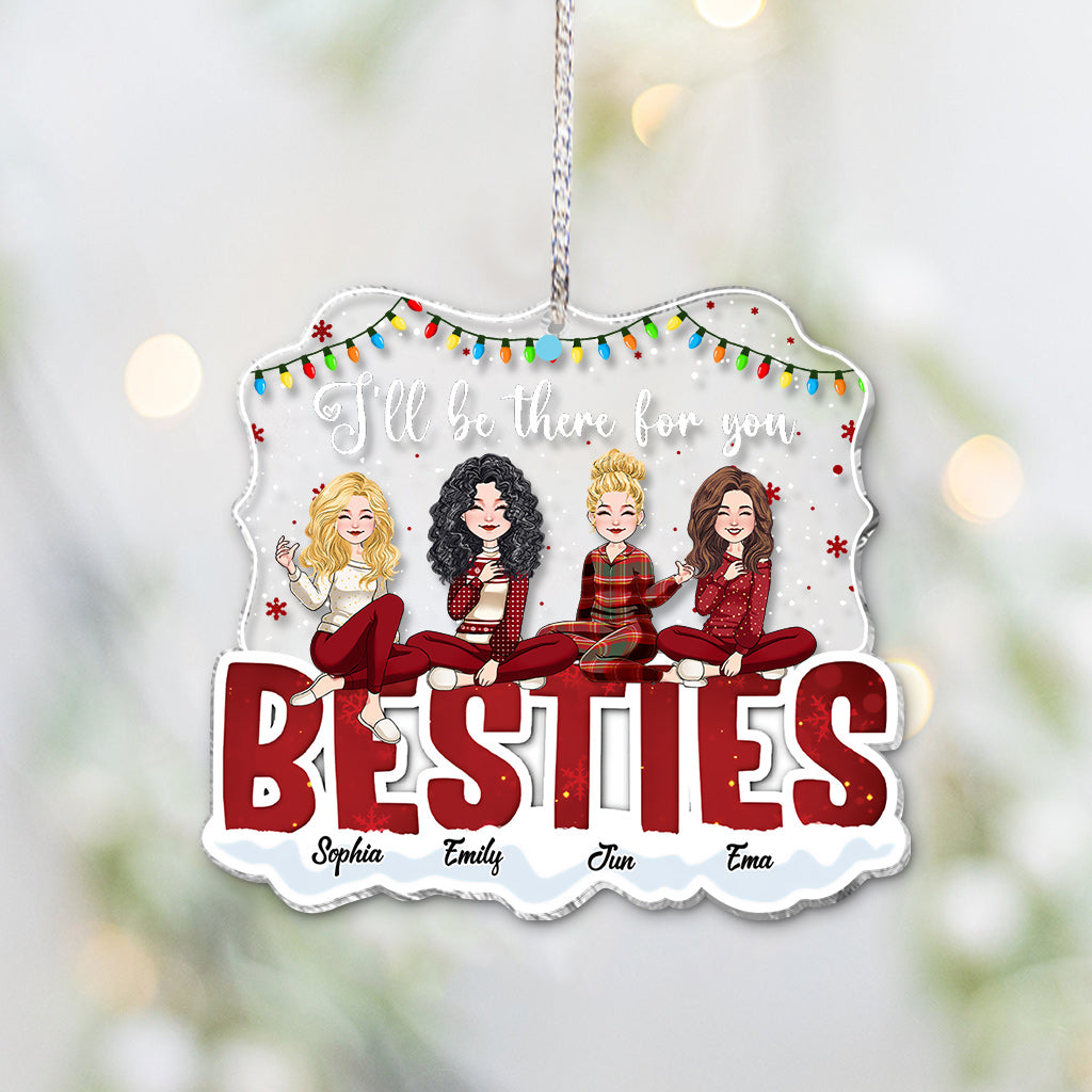 I’ll Be There For You - Personalized Bestie Transparent Ornament