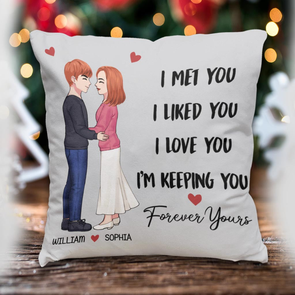 I Met You I Liked You I Love You Keeping You - Personalized Couple Throw Pillow